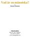 Vad är en människa? Av Mostafa Malaekah. IslamGuiden Box 87, 195 22 Märsta Tel: 08-591 180 99 www.islamguiden.com