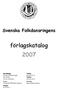 Svenska Folkdansringens. förlagskatalog 2007. Svenska Folkdansringen 08-695 00 15. 100 26 Stockholm 08-695 00 22. Postgiro 60 47 83 1