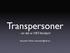 Transpersoner - en del av HBT-familjen! Alexandra Milton (alexandra@rfsl.se)