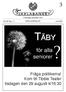 Föreningen grundad 1975. Nr 3/06 Årg. 11 MEDLEMSBLAD JUN-SEP. Fråga politikerna! Kom till Tibble Teater tisdagen den 29 augusti kl16.