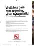 Vi vill inte bara byta regering, vi vill byta politik!