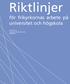 Riktlinjer för frikyrkornas arbete på universitet och högskola. Antagna av Sveriges Frikyrkosamråd 2006-09-12