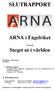 SLUTRAPPORT. ARNA i Fågelriket. Steget ut i världen. A. Stödmottagare Föreningen ARNA i Fågelriket Journalnummer; 2012-776 / Kundnummer M172 57