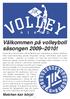 Välkommen på volleyboll säsongen 2009 2010! Matchen kan börja!