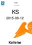 KALLELSE 2015-08-12. Kommunstyrelsen 2015-08-12. Kallelse