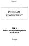 Förslag Version 2000-05-24 Till ÖK-sekretriatet. Dnr 00-8910-99 PROGRAM- KOMPLEMENT. Mål 1 Södra Skogslänsregionen 2000-2006.