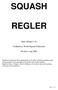 SQUASH REGLER. (Inkl. Bilagor 1-8) Godkänd av World Squash Federation. Per den 1 maj 2001