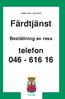 Gäller från 1 juli 2015 Färdtjänst Beställning av resa telefon 046-616 16