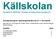 Källskolan. Huvudman för Källskolan: Föreningen för Kristen Skola i Upplands-Bro. Årsredovisning för räkenskapsåret 2012-07-01 2013-06-30