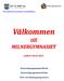 Välkommen. till MILNERGYMNASIET. Läsåret 2014/2015. Hantverksprogrammet Florist. Hantverksprogrammet Frisör. Vård- och Omsorgsprogrammet