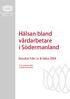 Innehåll. Hälsan bland vårdarbetare i Sörmland 4. Sjukdomar och andra besvär 5. Kontakter med vården 7. Arbete och arbetsmiljö 8. Livsstilsfaktorer 12