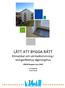 LÄTT ATT BYGGA RÄTT Klimatskal och värmeåtervinning i energieffektiva lågenergihus. LÅGAN Rapport juni 2013. Eva Sikander Svein Ruud