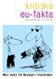 kritiska eu-fakta Mer makt till Bryssel i framtiden utges av Folkrörelsen Nej till EU nr 84 juli 2003 gratis kritiska eu-fakta nr 84 juli 2003 1