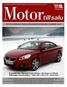 Vi provkör bl.a.: Chevrolet Cruze 1,6 Base Kia Venga 1.4 CRDI EX Volkswagen Touareg Hybrid Volvo C30 Volvo C70 Volvo XC60