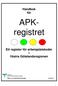 Handbok för. APK- registret. Ett register för arbetsplatskoder i Västra Götalandsregionen. Hälso- och sjukvårdsavdelningen Version 2