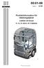 00:01-06. Produktinformation för räddningstjänst. sv-se. Lastbilar och bussar P-, G-, R- och K-, N- F-serierna. Utgåva 2. Scania CV AB 2014, Sweden