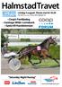 HalmstadTravet. Coop s Familjedag Santiago Wibb i comeback Spela till Hambletonian. Saturday Night Racing. Lördag 3 augusti Första start kl 18.