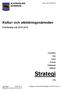 Strategi. Kultur- och utbildningsnämnden. Prioriterade mål 2016-2019. Dnr KUN15-036 003. Föreskrifter. Plan. Policy. Program. Reglemente.