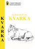 När hästen har drabbats av kvarka. Kvarka är, liksom hästinfluensa, virusabort och virus-arterit, anmälningspliktiga sjukdomar hos hästar.