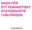 DAGS FÖR ETT FEMINISTISKT SYSTEMSKIFTE I VÄLFÄRDEN