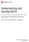 Undervisning och resultat 2015 ---------------------------- Kvalitetsrapport om skolformerna i Borås Stad