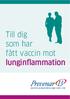 Till dig som har fått vaccin mot lunginflammation