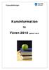 Vuxenutbildningen. Kursinformation. för. Våren 2010 (period 1 och 2)
