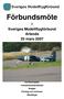 Förbundsmöte. i Sveriges Modellflygförbund Arlanda 25 mars 2007. Konferensplan Verksamhetsberättelse Budget Förslag och motioner Röstlängd