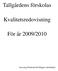 Tallgårdens förskolas. Kvalitetsredovisning. För år 2009/2010. Ansvarig Förskolechef Magnus Strömbäck