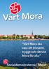 Vårt Mora. Vårt Mora ska vara ett trivsamt, tryggt och rättvist Mora för alla. Socialdemokraterna i Mora