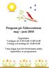 Program på Äldrecentrum maj juni 2010 Öppettider: Vardagar: kl. 9.30-12.00, 13.00-16.00 Lördag och söndag: kl. 14.00-16.00