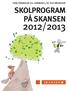 från förskolan till gymnasiet, sfi och särskolan SKOLPROGRAM PÅ SKANSEN 2012/2013