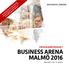 En mötesplats för dig i ledande befattning inom fastighets- och samhällsbyggnadssektorn! PROGRAMÖVERSIKT BUSINESS ARENA MALMÖ 2016 MALMÖ LIVE 14 APRIL