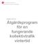 Stockholm 2011-02-24 Åtgärdsprogram för en fungerande kollektivtrafik vintertid