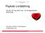 Psykisk Livräddning. Se mig, hör mig, berör mig om suicidprevention bland unga. Else-Marie Törnberg, Lovisa Bengtsson info@suicidprev.