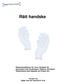 Rätt handske. Rekommendationer för val av handskar för personalen inom landstingen i Dalarna, Sörmland, Västmanland samt Uppsala och Örebro län.
