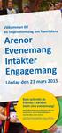 Arenor Evenemang Intäkter Engagemang. Lördag den 21 mars 2015. Välkommen till en inspirationsdag om framtidens