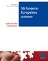 INSYN I EU-POLITIKEN. Så fungerar. Europeiska unionen. Guide till EU:s institutioner