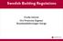 Swedish Building Regulations. Cecilia Uneram Fire Protection Engineer Brandskyddsföreningen Sverige