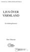 LJUS ÖVER VÄRMLAND. En bildningshistoria. Peter Olausson. Region Värmland VÄGAR TILL VÄRMLÄNDSK HISTORIA TI