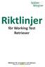 Riktlinjer. för Working Test Retriever. Riktlinjer för arrangörer och domare Gällande fr.o.m. 2015-01-01 och tills vidare