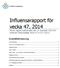 Influensarapport för vecka 47, 2014 Denna rapport publicerades den 27 november 2014 och redovisar influensaläget vecka 47 (17/11-23/11).