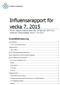 Influensarapport för vecka 7, 2015 Denna rapport publicerades den 19 februari 2015 och redovisar influensaläget vecka 7 (9-15/2).