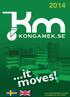 ...it. moves! ALLA PRODUKTER PÅ LAGER! 1 ALL PRODUCTS IN STOCK! Tel/phone: +46 (0)477-549 90. ordermail: info@kongamek.se. ...it. moves!