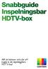 Allt du behöver veta för att koppla in din inspelningsbara HDTV-box!