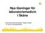 Nya lösningar för laboratoriemedicin i Skåne. Laboratoriemedicinprojektet i Region Skåne en del av förnyelsearbetet