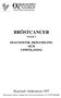 BRÖSTCANCER DIAGNOSTIK, BEHANDLING OCH UPPFÖLJNING. Regionalt vårdprogram 1997 NKOLOGISKT ENTRUM. Version 2