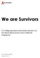 We are Survivors En målgruppsstyrd informationsinsats om hiv riktad till personer med utländsk bakgrund. Namn: Farhad Mazi Esfahani Datum: 2015-02-29