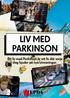 liv med parkinson Ett liv med Parkinson är ett liv där varje dag bjuder på nya utmaningar.