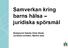 Samverkan kring barns hälsa juridiska spörsmål. Stadsjurist Natalie Glotz Stade Juridiska enheten, Malmö stad